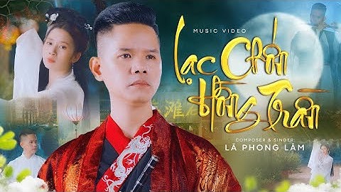 LẠC CHỐN HỒNG TRẦN - LÃ PHONG LÂM - OFFICIAL MUSIC VIDEO