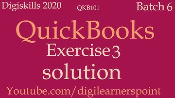 Quickbooks Exercise 3 Batch 6 Solution|Digiskills 2020|QKB101