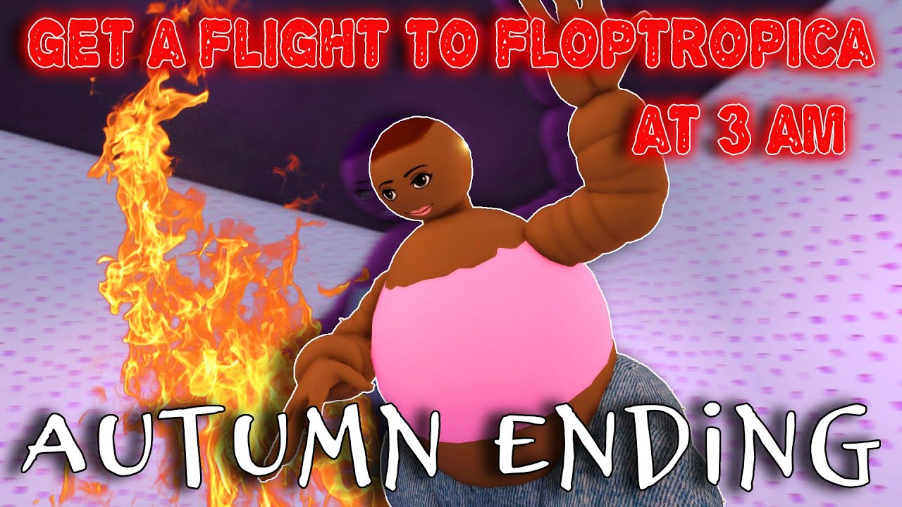 Get A Flight To Floptropica At 3 AM Autumn Ending ROBLOX YouTube 