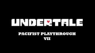 Undertale: Reset Pacifist Playthrough VII