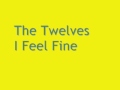 The Twelves  -  I Feel Fine