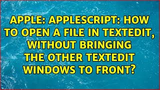AppleScript: How to open a file in TextEdit, without bringing the other TextEdit windows to front?