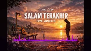 Five Minutes  Salam Terakhir cover
