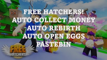 🥚 FREE HATCHERS - FREE ROBLOX SCRIPT/HACK - AUTO CLICK - AUTO REBIRTH - AUTO OPEN EGGS - PASTEBIN