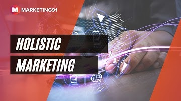 Holistic Marketing - Meaning, Components, Importance, and Examples of Holistic Marketing (Mktg 284)