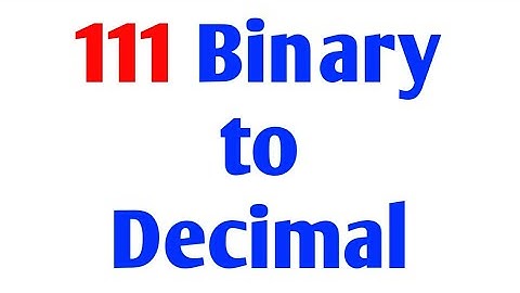 Binary to Decimal 111 Step by Step Explained