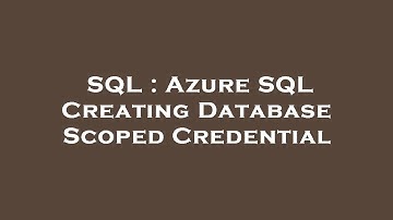 SQL : Azure SQL Creating Database Scoped Credential