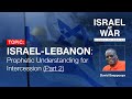 Israel - Lebanon: Prophetic Understanding for Intercession - Part 2 | Mr. David Sseppuuya