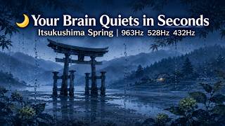 🌙 Calm Your Mind | Itsukushima Spring | 963Hz 528Hz 432Hz | 8 Hours Sleep