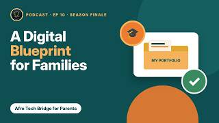 A Digital Security Blueprint for Families | Afro Tech Bridge Podcast Ep 10 (Season Finale)