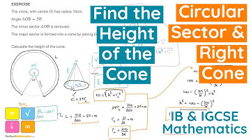 How to Find Height of Cone from Sector it was made with - Circular Sector and Right Cone - IGCSE EXT