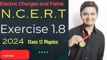 Physics N.C.E.R.T exercise 1.8 class 12th | exercise 1.8 class 12th physics