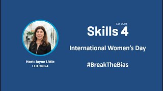 Skills 4 - International Women's Day #BreakTheBias event 2022.