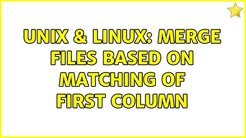 Unix & Linux: Merge files based on matching of first column (2 Solutions!!)