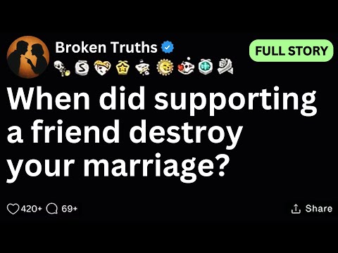 [FULL STORY] When did supporting a friend destroy your marriage? thumbnail