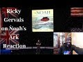 Ricky Gervais on Noah's Ark Reaction