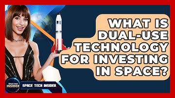 What Is Dual-use Technology For Investing In Space? - Space Tech Insider