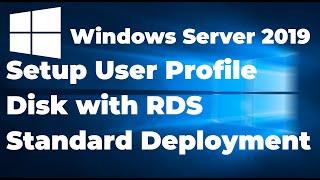 55. Setup User Profile Disk with Remote Desktop Services | Windows Server 2019