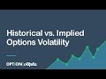 Historical vs. Implied Options Volatility - Options Mechanics