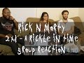 Rick and Morty - 2x1 A Rickle in Time - Group Reaction