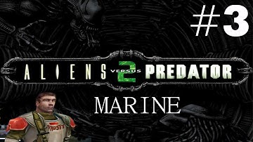 Alien vs Predator 2: Marine Playthrough/Walkthrough part 3 [No commentary]