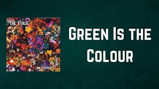 The Coral - Green Is the Colour (Lyrics)