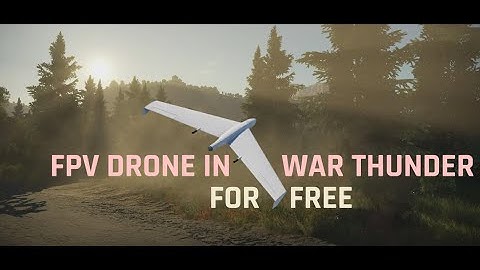 How to play FPV Drone game for free! (In War Thunder)