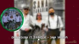 OKAN&VOLKAN FT. TRIBKOLIK - SANA YANARIM (REMIX) Resimi