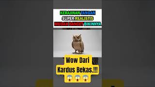 Kerajinan Tangan Super Realistis Dari Kardus Bekas Modal Ai