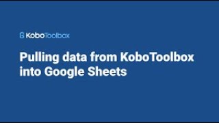 Pulling data from KoboToolbox into Google Sheets