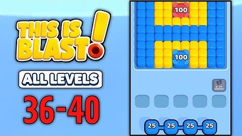 This Is Blast All Levels 36 37 38 39 40 Gameplay Walkthrough