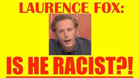 LAURENCE FOX  - IS HE RACIST? [QUESTION TIME]