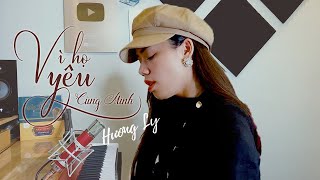 VÌ HỌ YÊU CÙNG MÌNH - HƯƠNG LY | PHIÊN BẢN PIANO