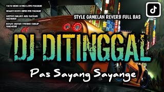 DJ SLOW FULL BASS || DI TINGGAL PAS SAYANG SAYANGE || REVERB STYLE SEKAREP KU DEWEK!