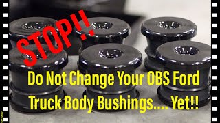 Do NOT Change Your OBS Ford Body Mounts  Not Yet At least !!  F150 F250 F350