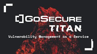 GoSecure Titan® Vulnerability Management as a Service (VMaaS) Explainer Video