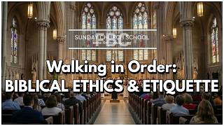 FBC Sunday Church School | Walking in Order: BIBLICAL ETHICS & ETIQUETTE | Week 4 of 9 | 4-26-2026