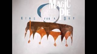 Video thumbnail of "Magic Pie - King For A Day"