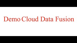 Demo Cloud Data Fusion | Create a Cloud Data Fusion instance | Google Cloud Platform