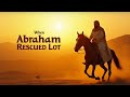 The Warrior of Faith – When Abraham Rescued Lot | Episode 8