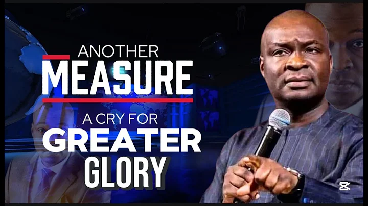 ANOTHER MEASURE | A CRY FOR GREATER GLORY | APOSTLE JOSHUA SELMAN