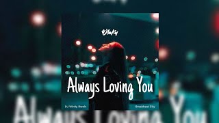 Always Loving You ( DJ WinKy Edit )