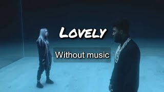 Lovely - Billie Eilish, Khalid| Without music (only vocal).