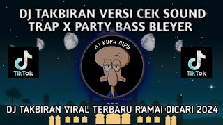 Dj Takbiran Terbaru 2024trap X Party Bass Bleyer Viral  Pas Buat Takbir Keliling Yang Ramai Dicari