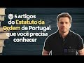 Em 1 minuto  5 artigos do estatuto da ordem dos advogados de portugal que voc precisa conhecer