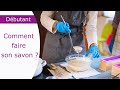 Comment fabriquer du savon maison   