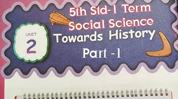 PUPS.Kayarambedu 5th Std/1Term /Social Science/2.Towards History /Part-1