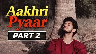 Aakhri pyaar part 2 💔🎬