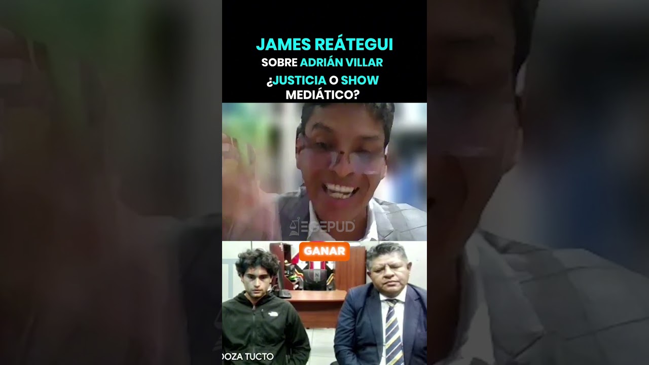 ¿Justicia o show mediático? Caso de Adrián Villar l James Reátegui