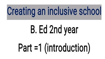 Creating an inclusive school B. Ed 2nd year part=1 Naveen dahiya